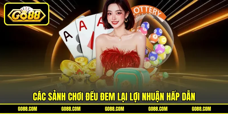 Các sảnh chơi đều đem lại lợi nhuận hấp dẫn