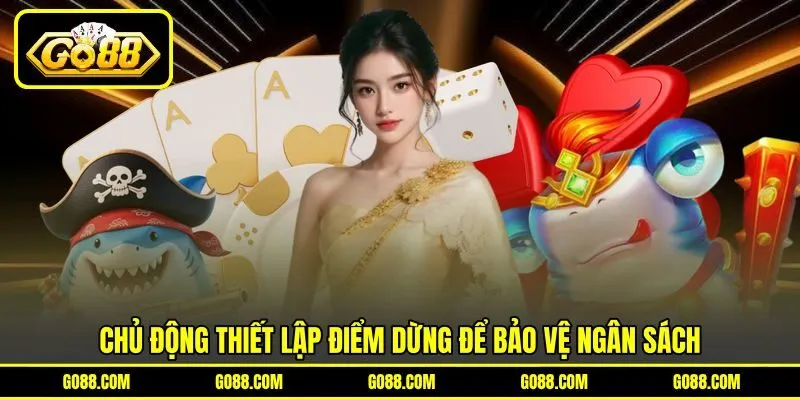 Chủ động thiết lập điểm dừng để bảo vệ ngân sách Chủ động thiết lập điểm dừng để bảo vệ ngân sách