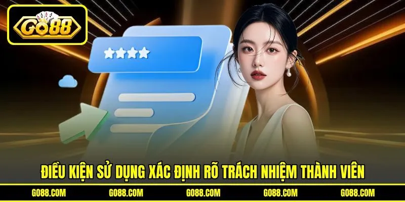 Điều kiện sử dụng xác định rõ trách nhiệm thành viên