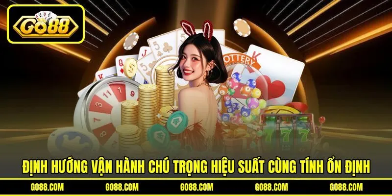 Định hướng vận hành chú trọng hiệu suất cùng tính ổn định