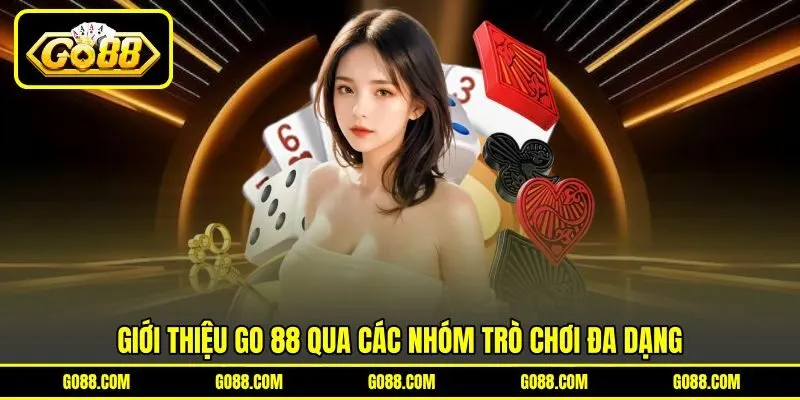 Giới thiệu GO 88 qua các nhóm trò chơi đa dạng