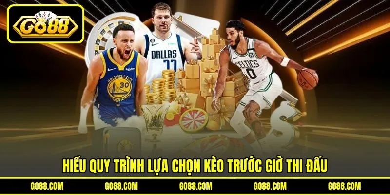 Hiểu quy trình lựa chọn kèo trước giờ thi đấu