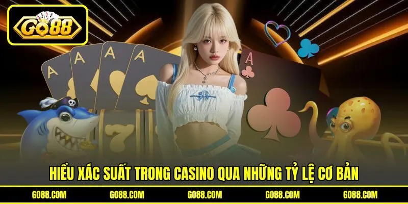Hiểu xác suất trong casino qua những tỷ lệ cơ bản