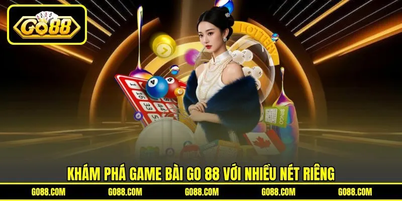 Khám phá game bài GO 88 với nhiều nét riêng