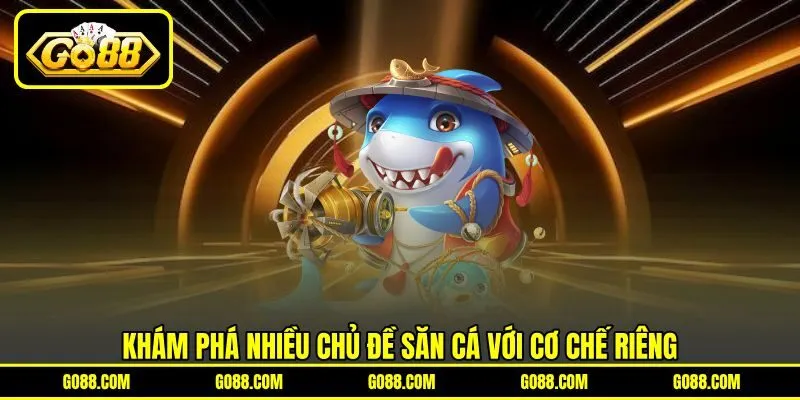 Khám phá nhiều chủ đề săn cá với cơ chế riêng