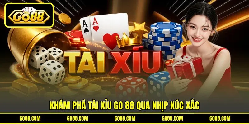 Khám phá tài xỉu GO 88 qua nhịp xúc xắc Khám phá tài xỉu GO 88 qua nhịp xúc xắc