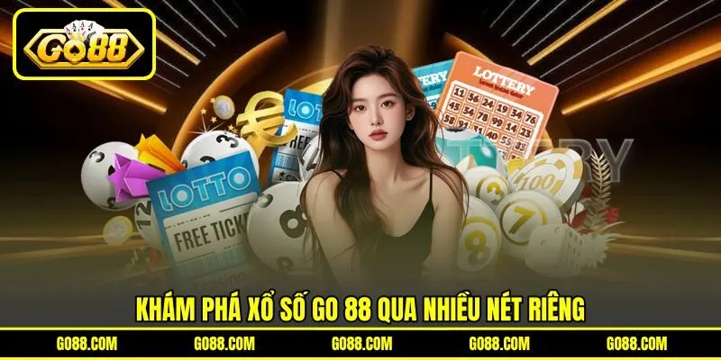 Khám phá xổ số GO 88 qua nhiều nét riêng