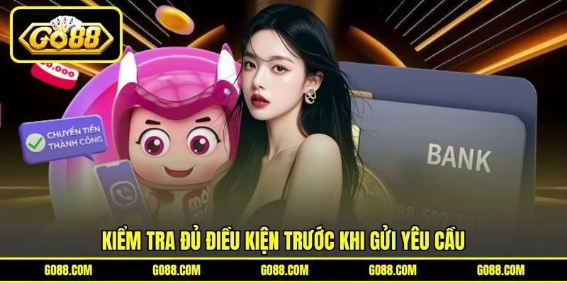 Kiểm tra đủ điều kiện trước khi gửi yêu cầu Kiểm tra đủ điều kiện trước khi gửi yêu cầu