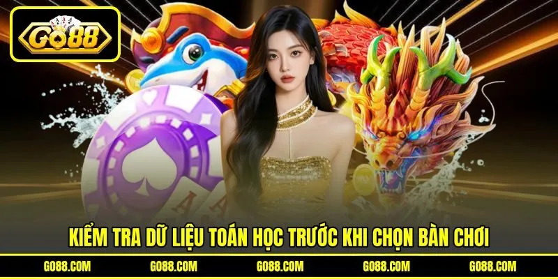 Kiểm tra dữ liệu toán học trước khi chọn bàn chơi