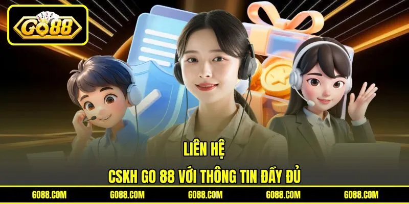 Liên hệ - CSKH GO 88 với thông tin đầy đủ