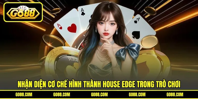 Nhận diện cơ chế hình thành house edge trong trò chơi