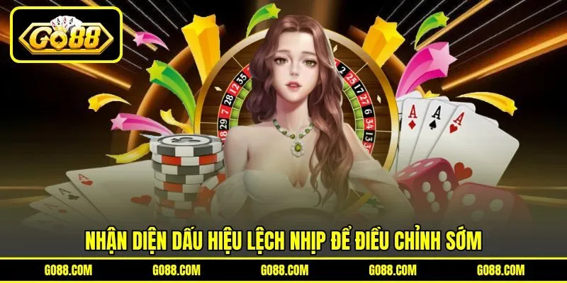 Nhận diện dấu hiệu lệch nhịp để điều chỉnh sớm