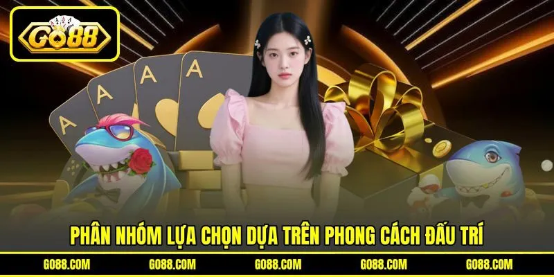 Phân nhóm lựa chọn dựa trên phong cách đấu trí