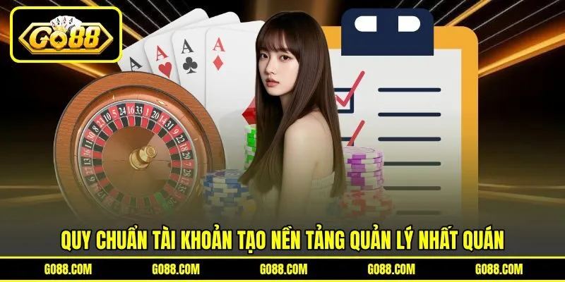 Quy chuẩn tài khoản tạo nền tảng quản lý nhất quán