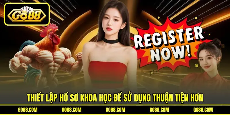 Thiết lập hồ sơ khoa học để sử dụng thuận tiện hơn