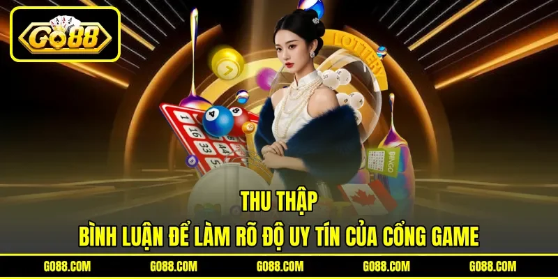 Thu thập bình luận để làm rõ độ uy tín của cổng game