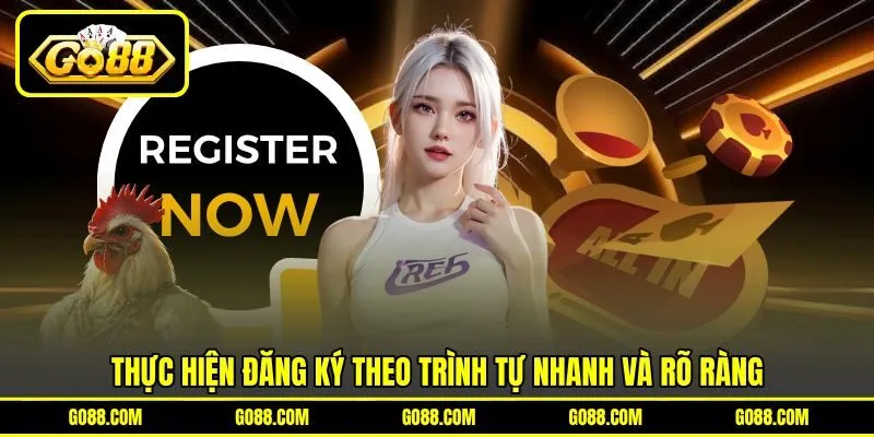 Thực hiện đăng ký theo trình tự nhanh và rõ ràng